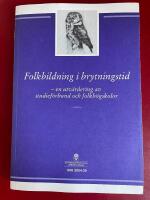 Folkbildning i brytningstid: en utv&auml;rdering av studief&ouml;rbund och folkh&ouml;gskolor :  slutbet&auml;nkande