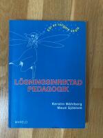 L&ouml;sningsinriktad pedagogik : f&ouml;r en roligare skola