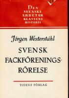 Svensk fackf&ouml;reningsr&ouml;relse. Organisationsproblem - Verksamhetsformer - F&ouml;rh&aring;llande till staten