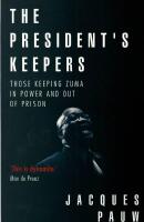The president's keepers - those keeping Zuma in power and out of prison