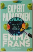 Expertparadoxen : ska jag alltid lyssna p&aring; forskarna?