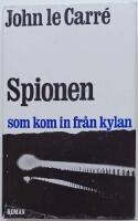 Spionen som kom in fr&aring;n kylan : roman