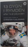 13 dygn i rymden efter 14 &aring;r p&aring; jorden : dagbok fr&aring;n rymden