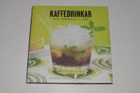 Kaffedrinkar fr&aring;n jordens alla h&ouml;rn : [kaffeboken f&ouml;r dig utan espressomaskin]