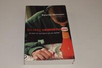En riktig v&aring;ldt&auml;ktsman : en bok om samh&auml;llets syn p&aring; v&aring;ldt&auml;kt