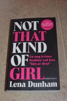 Not that kind of girl : en ung kvinna ber&auml;ttar vad hon "l&auml;rt av livet"