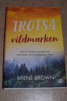 Trotsa vildmarken - [om att finna tillh&ouml;righet och mod i en polariserad v&auml;rld]