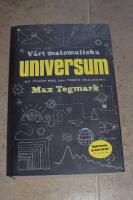 V&aring;rt matematiska universum : mitt s&ouml;kande efter den yttersta verkligheten