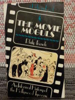 The Movie Moguls An Informal History of the Hollywood Tycoons