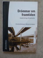 Dr&ouml;mmar om framtiden - beslut kring infrastruktur