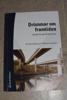 Dr&ouml;mmar om framtiden - beslut kring infrastruktur
