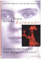 Tusen svenska kvinno&aring;r : Svensk kvinnohistoria fr&aring;n vikingatid till nutid