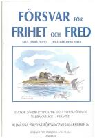 F&ouml;rsvar f&ouml;r frihet och fred : Defence for freedom and peace : svensk s&auml;kerhetspolitik och totalf&ouml;rsvar : tillbakablick - framtid : Allm&auml;nna f&ouml;rsvarsf&ouml;reningens 100-&aring;rsjubileum