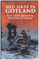 Med sikte p&aring; Gotland : rysk milit&auml;r upprustning, planering och &ouml;vningar