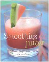 Smoothies & juicer : l&auml;ckra recept som frestar och inspirerar