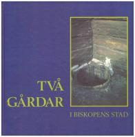Tv&aring; g&aring;rdar i biskopens stad : om den arkeologiska unders&ouml;kningen i kvarteret Brevduvan, Link&ouml;ping 1987 och 1989