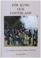 F&ouml;r kung och fosterland : om soldater, ryttare och andra milit&auml;rens m&auml;n i Tj&auml;llmo 1720-1901