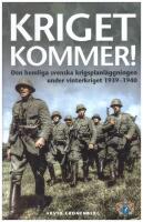 Kriget kommer! : den hemliga svenska krigsplanl&auml;ggningen under vinterkriget 1939-1940