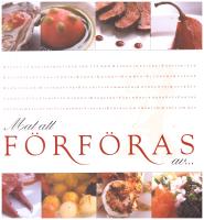 Mat att f&ouml;rf&ouml;ras av- : k&auml;rleksm&aring;ltider f&ouml;r tv&aring;