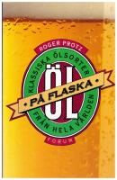 &Ouml;L! Klassiska &ouml;lsorter p&aring; flaska fr&aring;n hela v&auml;rlden