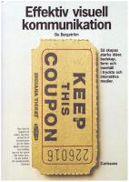 Effektiv visuell kommunikation : s&aring; skapas starka id&eacute;er, budskap, form och inneh&aring;ll i tryckta och interaktiva medier