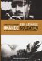 Den levande ok&auml;nde soldaten : En ber&auml;ttelse om sorg och det f&ouml;rsta v&auml;rldskriget