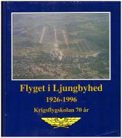 Flyget i Ljungbyhed 1926-1996 - Krigsflygskolan 70 &aring;r
