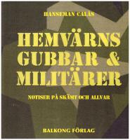 Hemv&auml;rnsgubbar & milit&auml;rer : notiser p&aring; sk&auml;mt och allvar