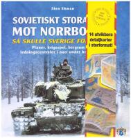 Sovjetiskt storanfall mot Norrbotten! : s&aring; skulle Sverige f&ouml;rsvaras : planer, krigsspel, bergrum och ledningscentraler i norr under kalla kriget
