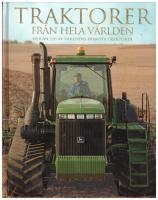 Traktorer fr&aring;n hela v&auml;rlden : mer &auml;n 200 av v&auml;rldens fr&auml;msta traktorer