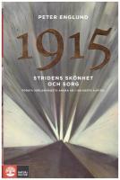 Stridens sk&ouml;nhet och sorg 1915 : f&ouml;rsta v&auml;rldskrigets andra &aring;r i 108 korta kapitel