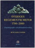 Sveriges regementschefer 1700-2000 : chefsbiografier och f&ouml;rbands&ouml;versikter