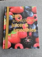 200 superl&auml;ckra juicer och smoothies