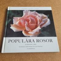 Popul&auml;ra rosor - 50 favoriter i f&auml;rg : [buskrosor, rabattrosor och kl&auml;tterrosor]
