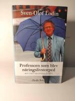 Professorn som blev n&auml;ringslivstorped : min tid i skattepolitiken