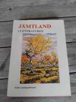 J&auml;mtland i litteraturen : J&auml;mtlandsf&ouml;rfattare fr&aring;n de sista 150 &aring;ren