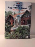 Ekologiskt byggande och boende : [id&eacute;er, f&ouml;rslag, exempel]