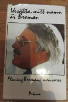 Urs&auml;kta, mitt namn &auml;r Broman : [memoarer]