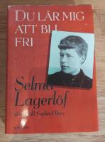 Du lär mig att bli fri : Selma Lagerlöf skriver till Sophie Elkan