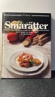 Sm&aring;r&auml;tter : varma och kalla munsbitar, entr&eacute;er, pastejer och mycket annat f&ouml;r alla tillf&auml;llen : den stora bildkokboken med de b&auml;sta recepten