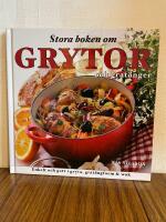 Stora boken om grytor och grat&auml;nger : [enkelt och gott i gryta, grat&auml;ngform & wok]