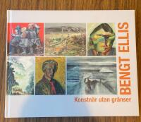 Bengt Ellis : Konstn&auml;r utan gr&auml;nser