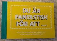 Du &auml;r fantastisk f&ouml;r att ...