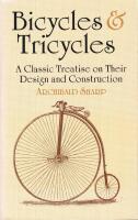 Bicycles & Tricycles A Classic Treatise on Their Design and Construction