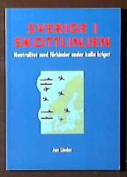Sverige i skottlinjen : neutralitet med f&ouml;rhinder under kalla kriget