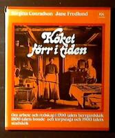 K&ouml;ket f&ouml;rr i tiden : om arbete och redskap i 1700-talets herrg&aring;rdsk&ouml;k, 1800-talets bonde- och torpstuga samt 1900-talets stadsk&ouml;k