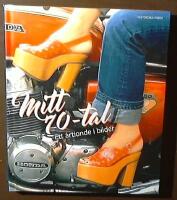  Mitt 70-tal : Ett &aring;rtionde i bilder