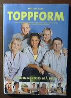 Hitta din egen Toppform : tr&auml;ning, kost, m&aring; bra