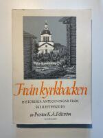 Fr&aring;n kyrkbacken. Historiska anteckningar fr&aring;n Skelleftebygden
