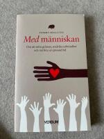 Med m&auml;nniskan : om att s&auml;tta gr&auml;nser, undvika utbr&auml;ndhet och m&aring; bra i en pressad tid